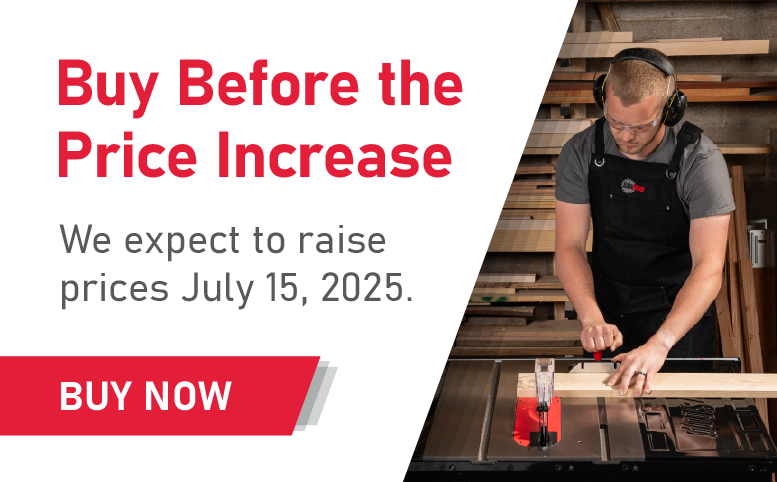 Buy before the price increases. We expect to raise prices July 15, 2025